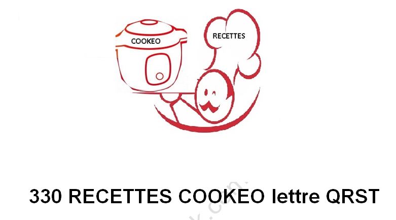 330 Recettes cookeo lettres QRST